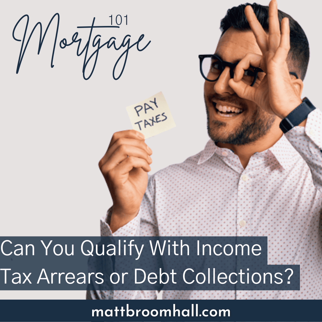 Can You Qualify With Income Tax Arrears or Debt Collections?